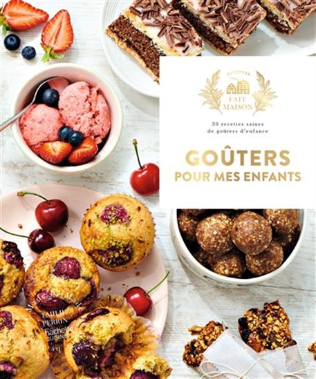 Goûters pour mes enfants - Emilie Perrin