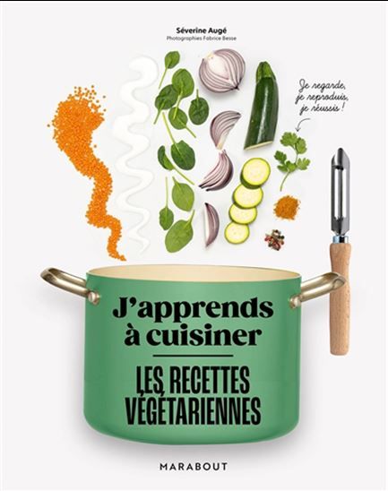 J&#39;apprends à cuisiner - Les recettes végétariennes - Séverine Augé