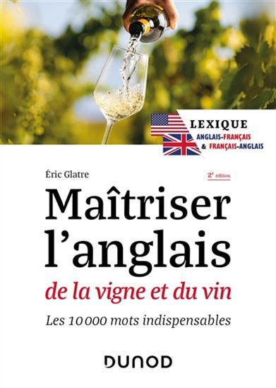 Maîtriser l&#39;anglais de la vigne et du vin 2e éd. - Éric Glatre