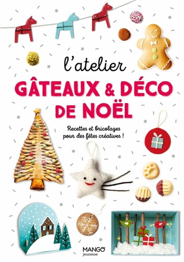 Gâteaux &amp; déco de Noël : Recettes et bricolages pour des fêtes créatives ! - Marie-Laure Tombini