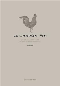 Le Chapon fin : la table du bien-manger bordelais a 200 ans : 1825-2025 - Olivier Londeix - À PARAÎTRE PRINTEMPS 2025