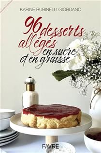 96 desserts allégés en sucre et en graisse - Karine Rubinelli-Giordano