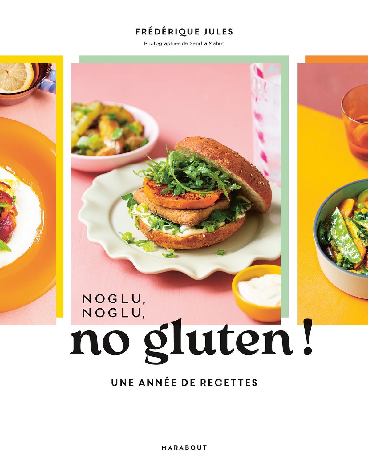 Noglu, noglu, no gluten ! Une année de recettes - Frédérique Jules