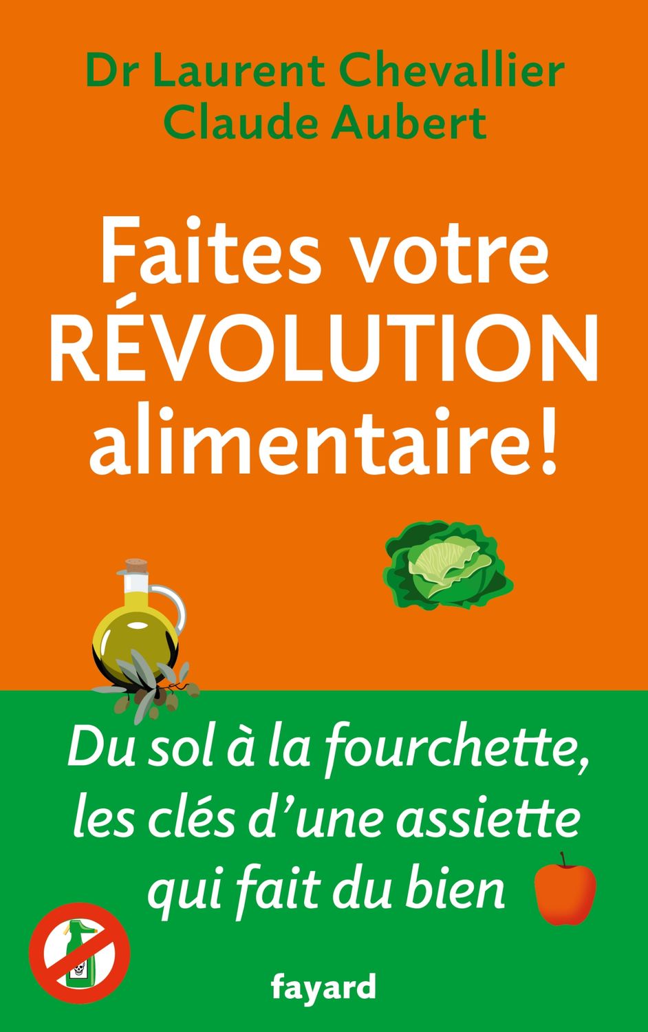 Faites votre révolution alimentaire ! - Laurent Chevallier
