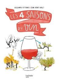 Les 4 saisons du vin - Alessandra Fottorino, Céline Pernot-Burlet