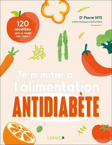 Je m'initie à l'alimentation antidiabète : guide visuel N. éd. - Pierre Bys
