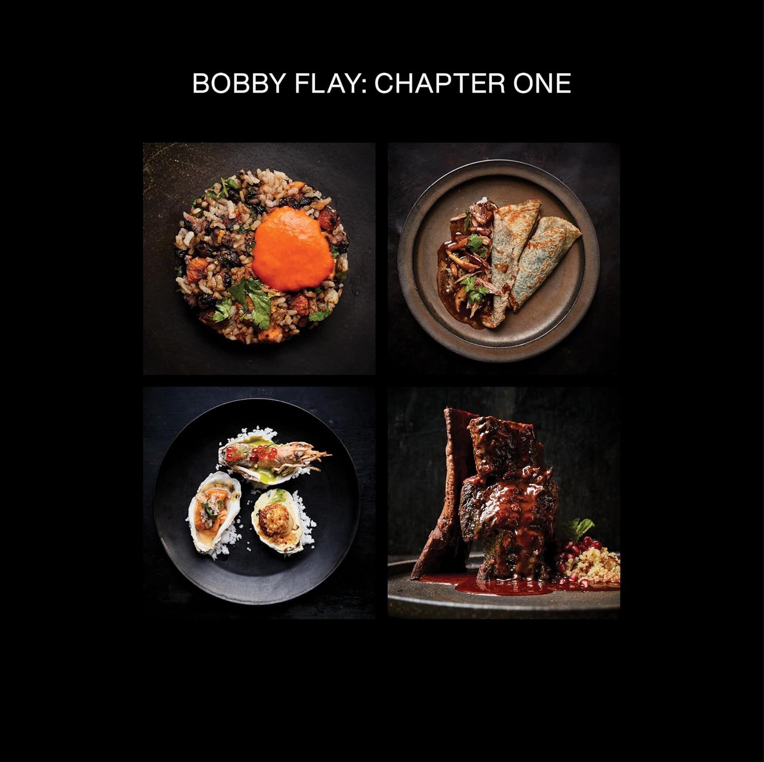 Bobby Flay: Chapter One - Iconic Recipes and Inspirations from a Groundbreaking American Chef: A Cookbook - Bobby Flay with Emily Timberlake