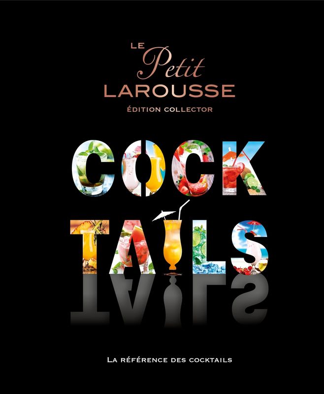 Le Petit Larousse des Cocktails - Sandrine Houdré-Grégoire et Guillaume Guerbois