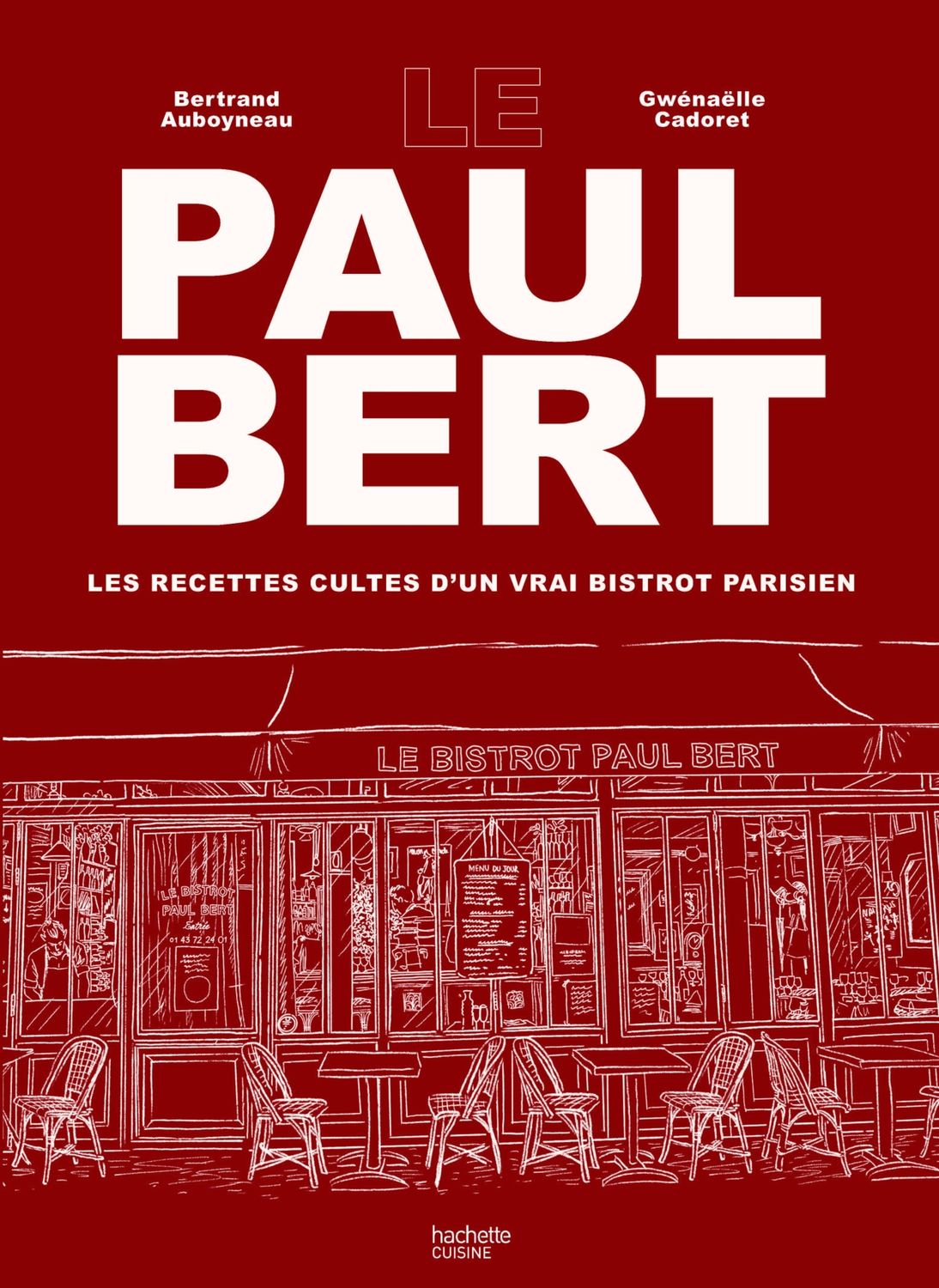 Paul Bert: Les recettes cultes d&#39;un vrai bistrot parisien - Bertrand Auboyneau, Gwénaëlle Cadoret
