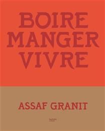 Boire, manger, vivre - Assaf Granit