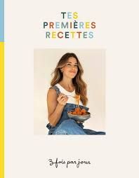 Trois fois par jour : Tes premières recettes - Marilou