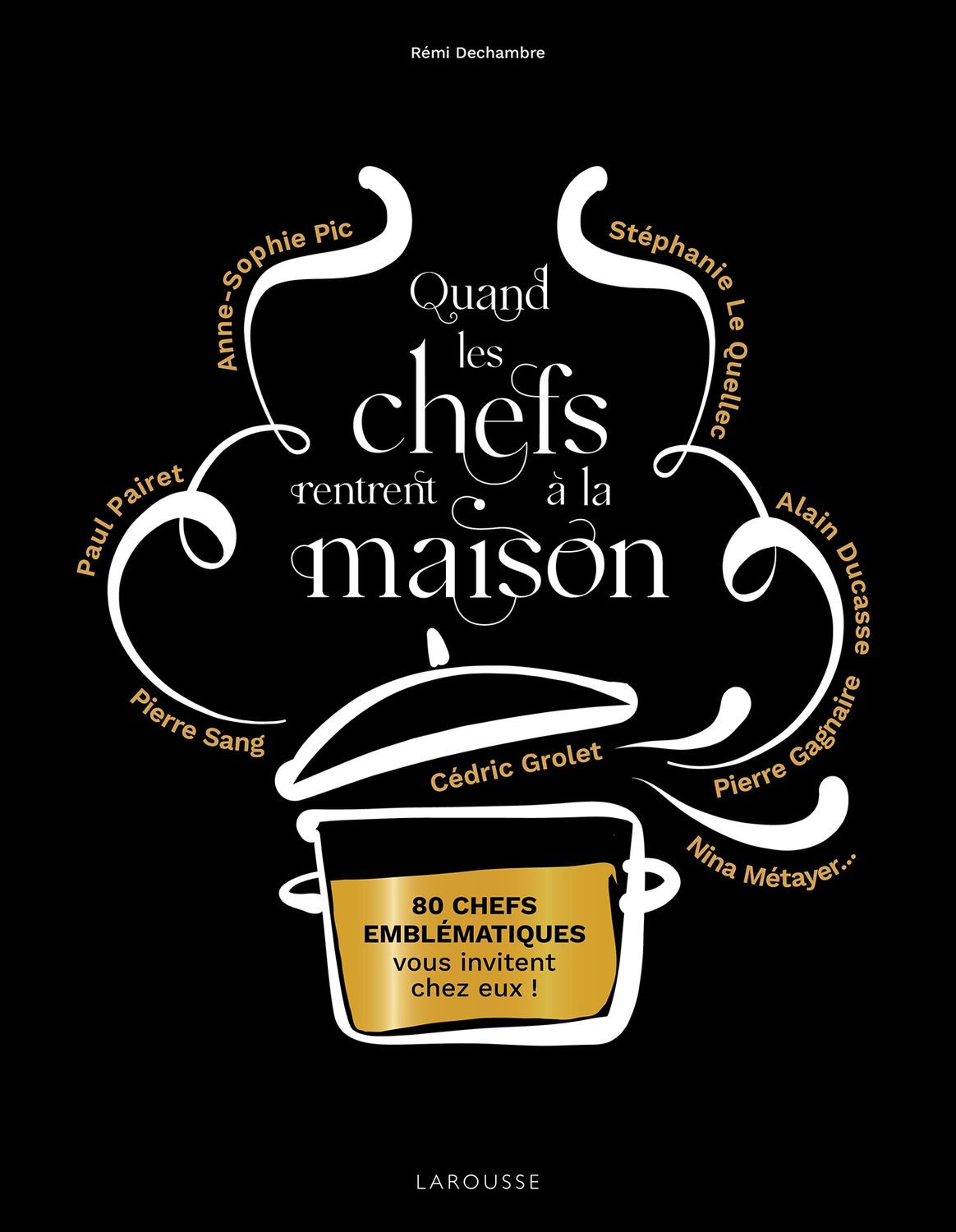 Quand les chefs rentrent à la maison - Rémi Dechambre
