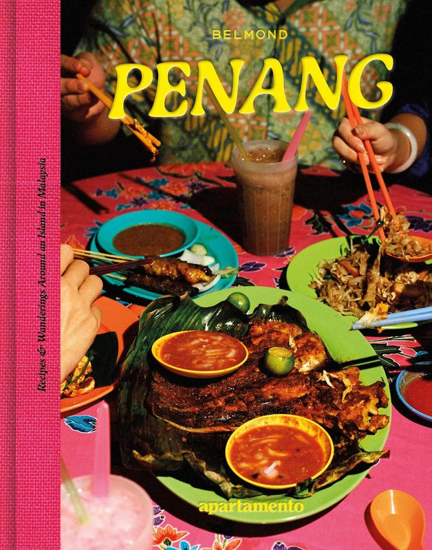 PENANG: Recipes &amp; Wanderings Around an Island in Malaysia - André Chiang &amp; Luo Yang