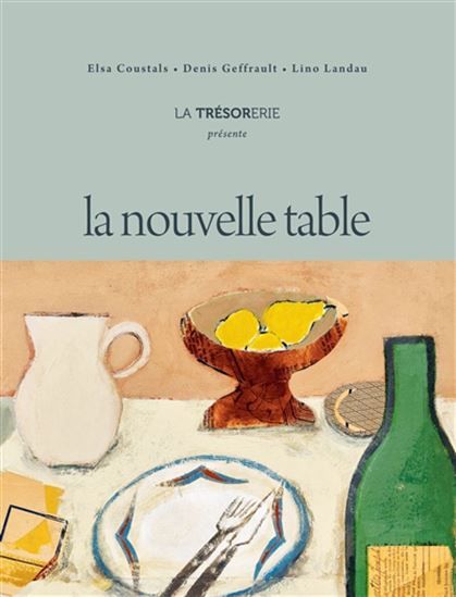 La Nouvelle table -  Elsa Coustals &amp; al