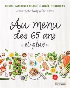Au menu des 65 ans et plus -  Louise Lambert-Lagacé, Josée Thibodeau