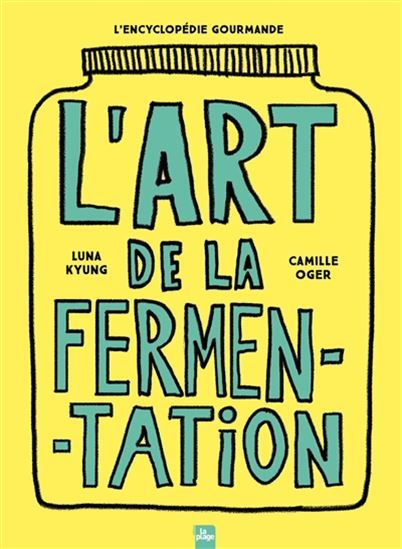 L&#39;art de la fermentation - Luna Kyung