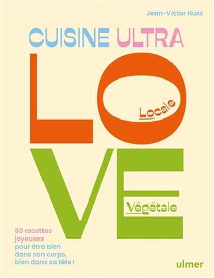 La cuisine ultra love - Jean-Victor Huss