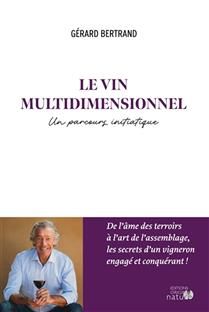 Le vin multidimensionnel : un parcours initiatique - Gérard Bertrand - INDISPONIBLE