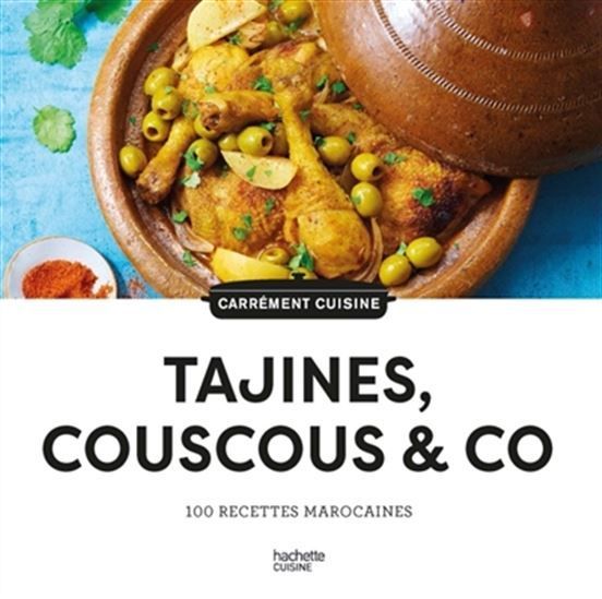 Tajines, couscous &amp; co : 100 recettes marocaines - Collectif