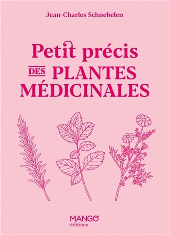 Petit précis de plantes médicinales - Jean-Charles Schnebelen