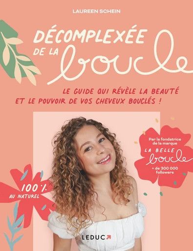 Décomplexée de la boucle : le guide qui révèle la beauté et le pouvoir de vos cheveux bouclés ! - Laureen Schein