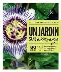 Un jardin sans arrosage : 80 fiches pour apprendre les techniques essentielles - collectif