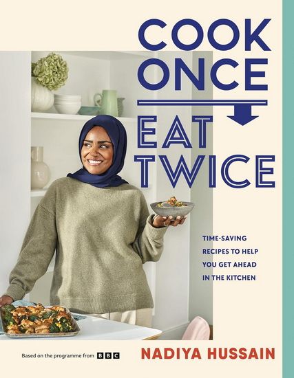 Cook Once, Eat Twice - Nadiya Hussain - À PARAÎTRE MARS 2025