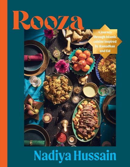 Rooza : A Journey through Islamic Cuisine Inspired by Ramadan and Eid - Nadiya Hussain - À PARAÎTRE FÉVRIER 2025