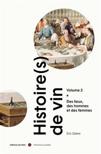 Histoire(s) de vin, Vol. 2. Des lieux, des hommes et des femmes - Eric Glatre