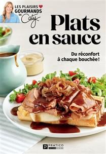 Plats en sauce : Du réconfort à chaque bouchée! - Collectif