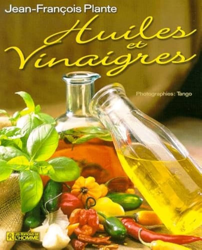 Livre d'occasion - Huiles et vinaigres - Jean-François Plante