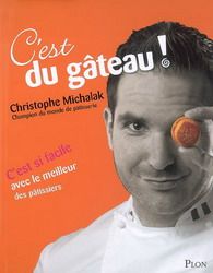 Livre d&#39;occasion - C&#39;est du gâteau ! - Christophe Michalak