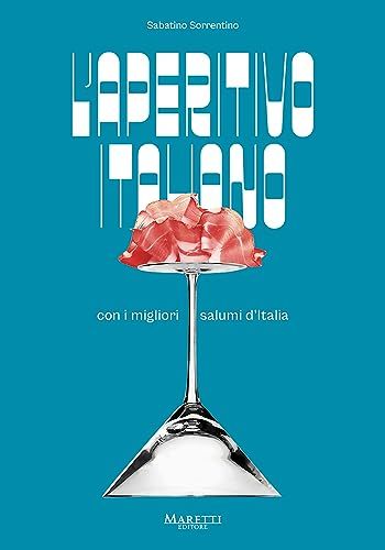L&#39;Apertitvo Italiano: con i migliori salumi d&#39;italia - Sabatino Sorrentino