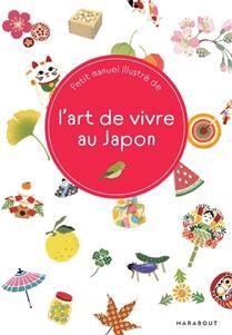 Petit manuel illustré de l&#39;art de vivre au Japon - Hiromi Sato