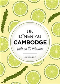 Un dîner au Cambodge : prêt en 30 minutes - Collectif