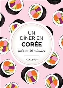 Un dîner en Corée : prêt en 30 minutes - Collectif