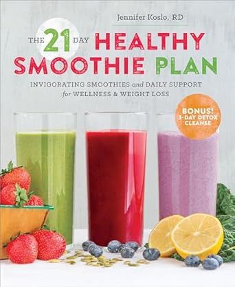 The 21-Day Healthy Smoothie Plan: Invigorating Smoothies &amp; Daily Support for Wellness &amp; Weight Loss - Sonoma Press