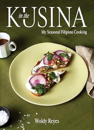 In the Kusina: My Seasonal Filipino Cooking - Woldy Reyes &amp; Fujio Emura