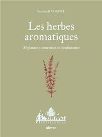 Les herbes aromatiques : 33 plantes savoureuses et bienfaisantes - Pauline de Voghel