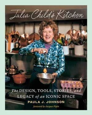 Julia Child&#39;S Kitchen - Paula J. Jonhson
