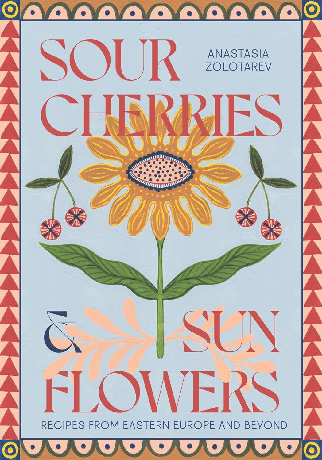 Sour Cherries and Sunflowers - Anastasia Zolotarev - À PARAÎTRE EN MAI 2025