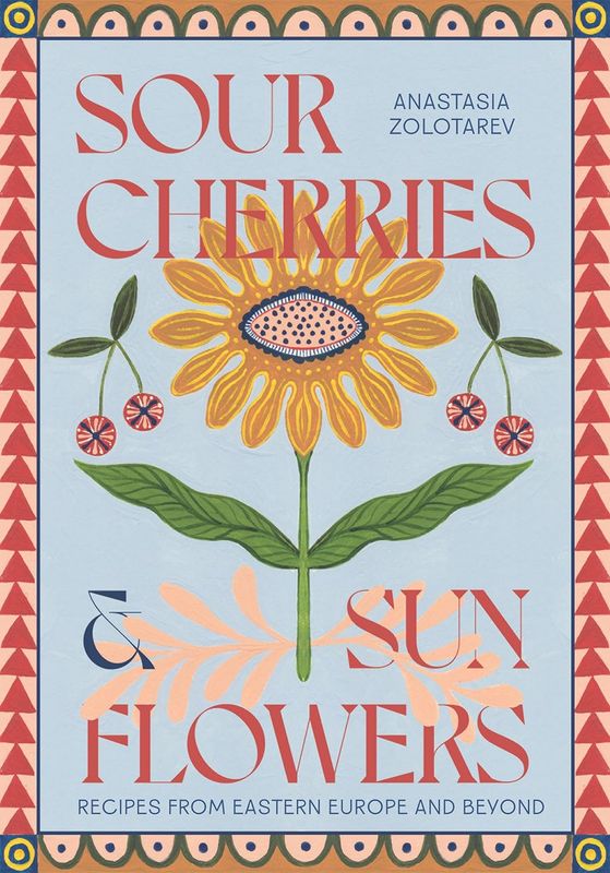 Sour Cherries and Sunflowers - Anastasia Zolotarev - À PARAÎTRE EN MAI 2025
