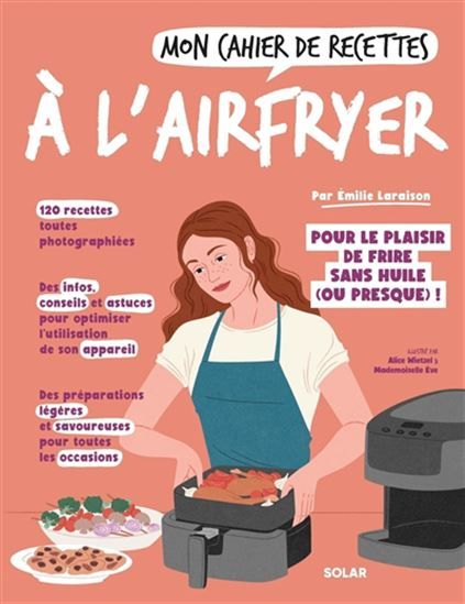 Mon cahier de recettes à l&#39;airfryer - Émilie Laraison