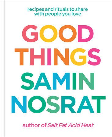 Good Things : Recipes and Rituals to Share with People You Love: A Cookbook - Samin Nosrat - À PARAÎTRE SEPTEMBRE 2025