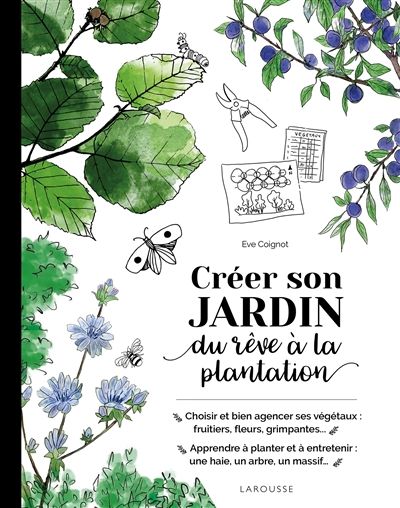 Créer son jardin : du rêve à la plantation - Eve Coignot
