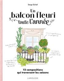 Un balcon fleuri toute l'année : 12 compositions qui traversent les saisons - Serge Schall