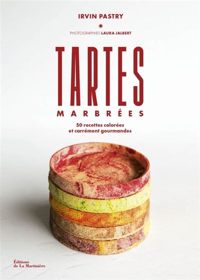 Tartes marbrées : 50 recettes colorées et carrément gourmandes - Irvin Pastry - À PARAÎTRE AVRIL 2025
