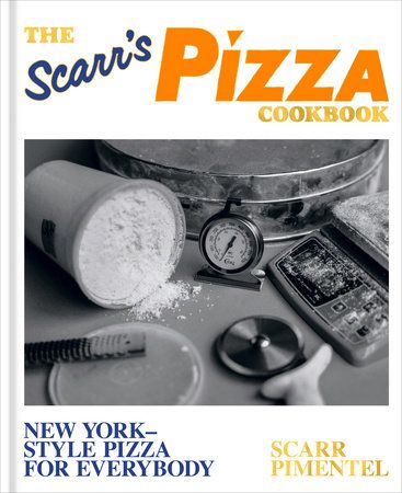 The Scarr&#39;s Pizza Cookbook : New York-Style Pizza for Everybody - Scarr Pimentel