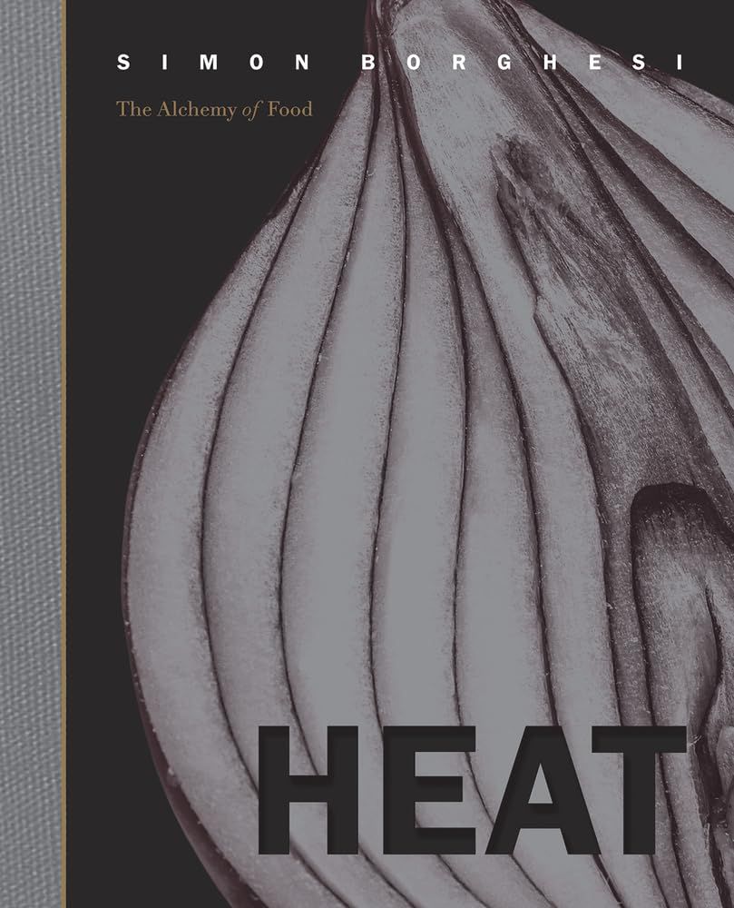 Heat : The Alchemy of Food	- Borghesi Simon / Adam Luisa