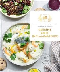 Cuisine anti-inflammatoire : 60 recettes pour apaiser l&#39;inflammation tout au long de la journée - Sybille Naud